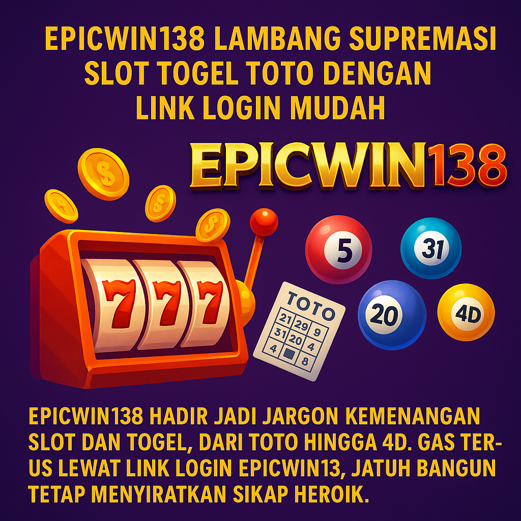 EPICWIN138: Lambang Supremasi Slot Togel Toto Dengan Link Login Mudah
